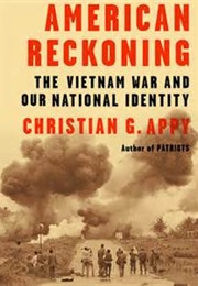 American Reckoning: The Vietnam War and Our National Identity (Christopher Appy)