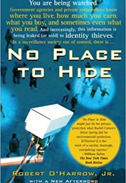 No Place to Hide: Behind the Scenes of Our Emerging Surveillance Society (Robert O&#39;Harrow Jr.)