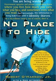 No Place to Hide: Behind the Scenes of Our Emerging Surveillance Society (Robert O'Harrow Jr.)