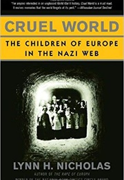 Cruel World: The Children of Europe in the Nazi Web (Lynn H. Nicholas)