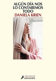 Algún Día Nos Lo Contaremos Todo (Daniela Krien)