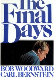 The Final Days (Bob Woodward and Carl Bernstein)