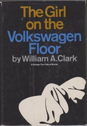 The Girl on the Volkswagon Floor (William Arthur Clark)