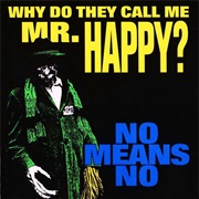 Nomeansno - Why Do They Call Me Mr. Happy?