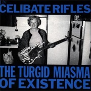 The Celibate Rifles - The Turgid Miasma of Existence