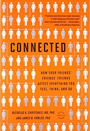 Connected: The Surprising Power of Our Social Networks and How They Shape Our Lives (Nicholas A. Christakis)