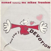 (I Wanna Give You) Devotion - Nomad Feat. MC Mikee Freedom