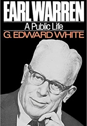 Earl Warren: A Public Life (G. Edward White)
