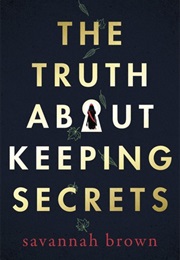 The Truth About Keeping Secrets (Savannah Brown)
