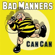 Bad Manners: Can Can
