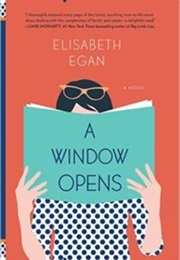 A Window Opens (Elisabeth Egan)
