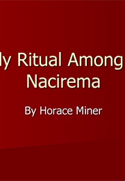 Body Ritual Among the Nacirema (Horace Miner)