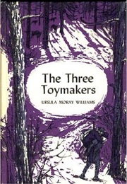 The Three Toymakers (Ursula Moray Williams)