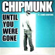 Until You Were Gone - Chipmunk Featuring Esmée Denters