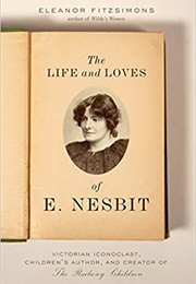 The Life & Loves of E. Nesbit (Eleanor Fitzsimons)