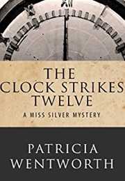 The Clock Strikes Twelve (Patricia Wentworth)