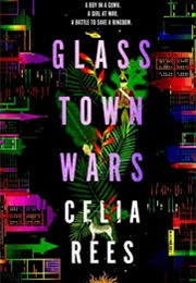 Glass Town Wars (Celia Rees)