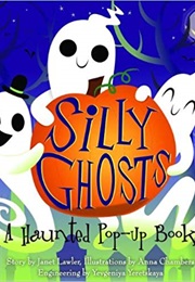 Silly Ghosts: A Haunted Pop-Up Book (Janet Lawler)