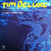 It Just Won't Do - Tim Deluxe Featuring Sam Obernik