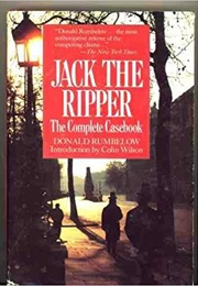 Jack the Ripper: The Complete Casebook (Donald Rumbelow)