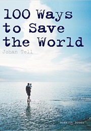 100 Ways to Save the World (Johan Tell)