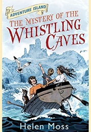 The Mystery of the Whistling Caves (Helen Moss)