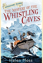 The Mystery of the Whistling Caves (Helen Moss)