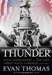 Sea of Thunder: Four Commanders and the Last Great Naval Campaign, 1941-1945 (Evan Thomas)
