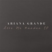 Love Me Harder - Ariana Grande