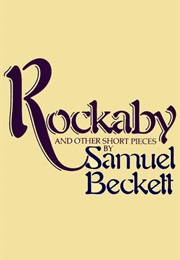 Rockaby and Other Short Pieces (Samuel Beckett)
