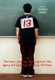 13: Thirteen Stories That Capture the Agony and Ecstasy of Being Thirteen (James Howe +More)
