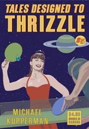 Tales Designed to Thrizzle by Michael Kupperman