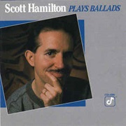 Scott Hamilton ‎– Plays Ballads