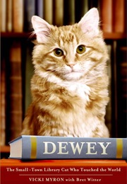 Dewey: The Small-Town Library Cat Who Touched the World (Vicki Myron)