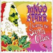 I Wanna Be Santa Claus - Ringo Starr