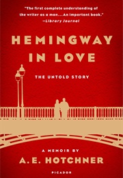 Hemingway in Love: The Untold Story (A.E. Hotchner)