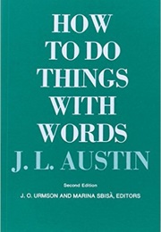 How to Do Things With Words (J.L. Austin)