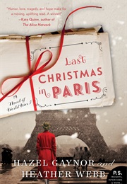 Last Christmas in Paris (Hazel Gaynor and Heather Webb)