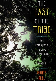 The Last of the Tribe (Monte Reel)