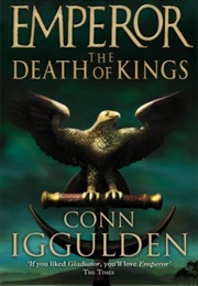 The Death of Kings (Conn Iggulden)