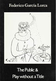 The Public and Play Without a Title (Federico García Lorca)
