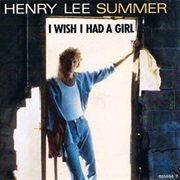 I Wish I Had a Girl - Henry Lee Summer