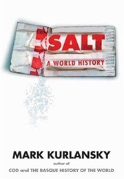 Salt: A World History (Mark Kurlansky)