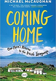 Coming Home: One Man's Return to the Irish Language (Michael McCaughan)