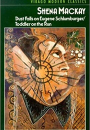 Dust Falls on E. Schlumberger/Toddler on the Run (Shena MacKay)