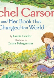 Rachel Carson and Her Book That Changed the World (Laurie Lawlor)