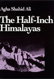 The Half-Inch Himalayas (Agha Shahid Ali)