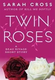 Twin Roses (Sarah Cross)