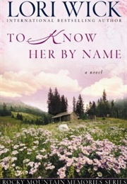 To Know Her by Name (Lori Wick)
