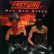 Fastway - Bad Bad Girls
